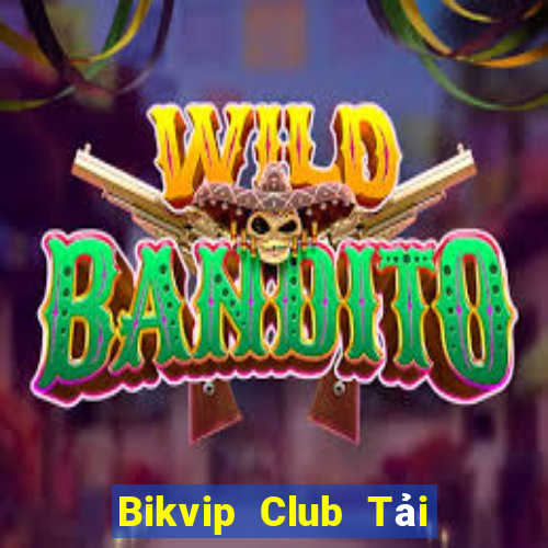 Bikvip Club Tải Game Bài Đổi Thưởng