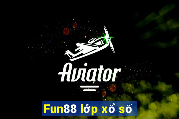 Fun88 lớp xổ số