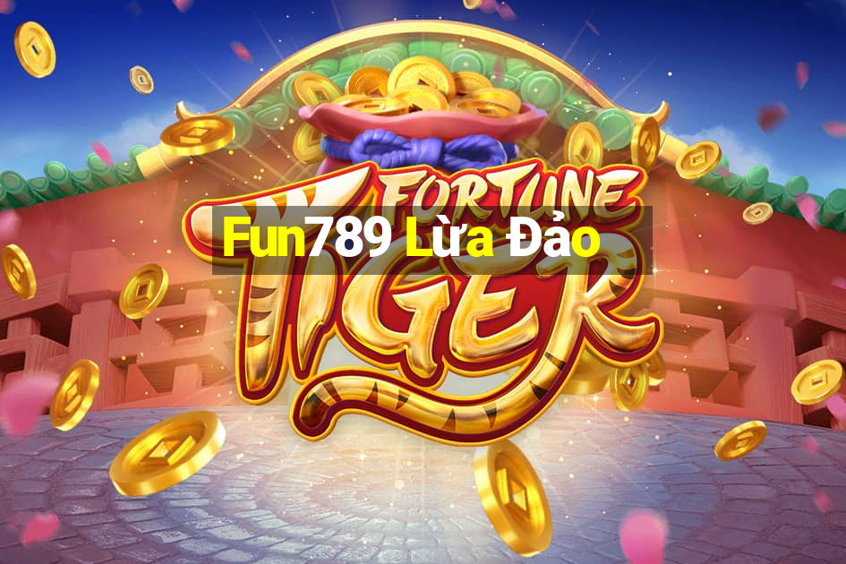 Fun789 Lừa Đảo