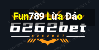 Fun789 Lừa Đảo