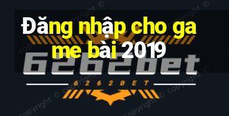 Đăng nhập cho game bài 2019