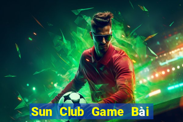 Sun Club Game Bài Hot Nhất Hiện Nay