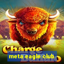 meta eagle club