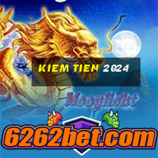 kiem tien 2024