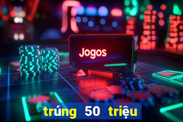 trúng 50 triệu đóng thuế bao nhiêu