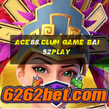 Ace88.Clun Game Bài 52Play