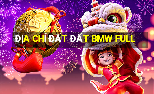 ĐỊA CHỈ ĐẤT ĐẤT BMW FULL