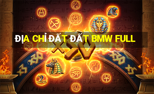 ĐỊA CHỈ ĐẤT ĐẤT BMW FULL