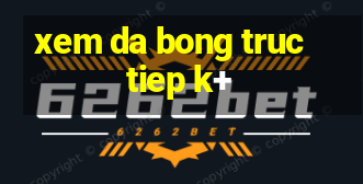 xem da bong truc tiep k+