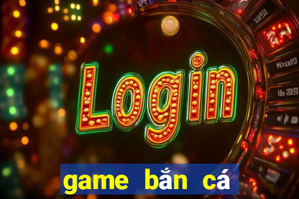 game bắn cá game bắn cá