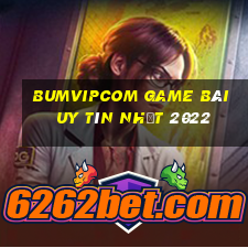 Bumvipcom Game Bài Uy Tín Nhất 2022