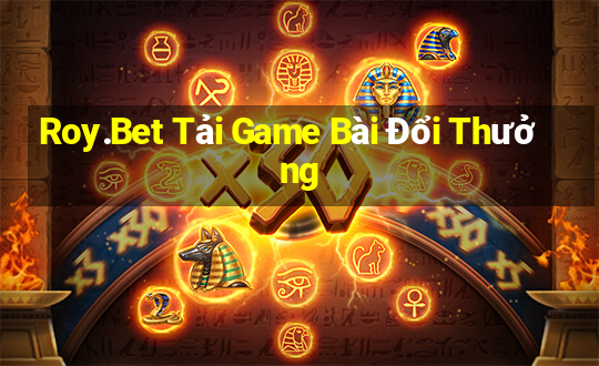 Roy.Bet Tải Game Bài Đổi Thưởng