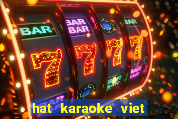 hat karaoke viet nam - pro