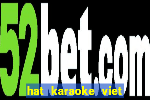 hat karaoke viet nam - pro