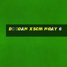 Dự đoán XSCM ngày 6