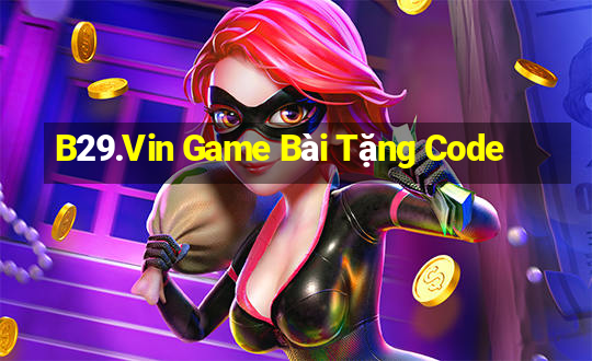 B29.Vin Game Bài Tặng Code