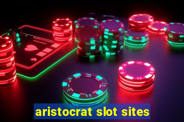 aristocrat slot sites