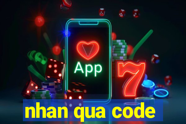 nhan qua code