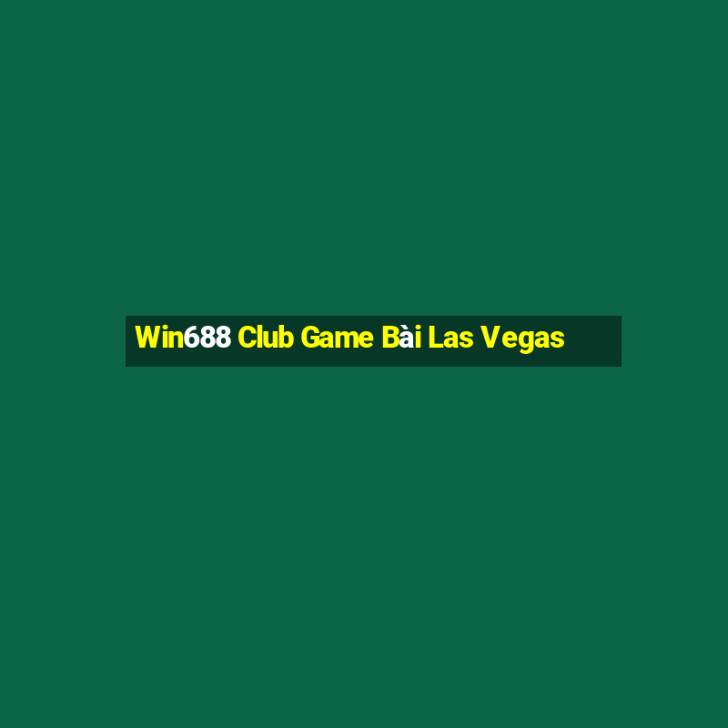 Win688 Club Game Bài Las Vegas