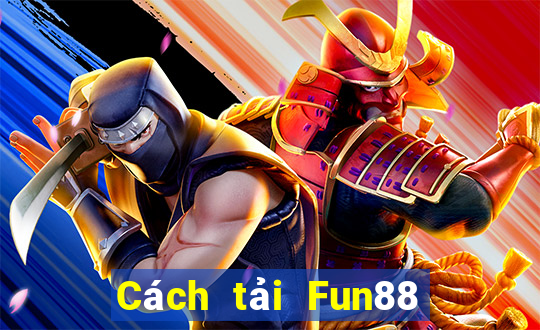 Cách tải Fun88 cho người dân Ba Ly