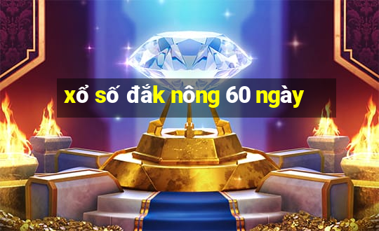 xổ số đắk nông 60 ngày