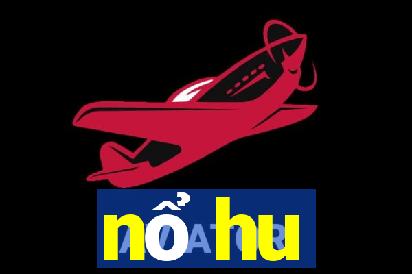 nổ hu