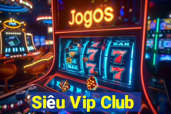 Siêu Vip Club