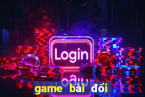 game bài đổi thưởng 2024