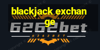 blackjack exchange