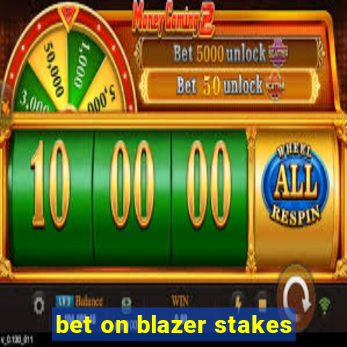 bet on blazer stakes