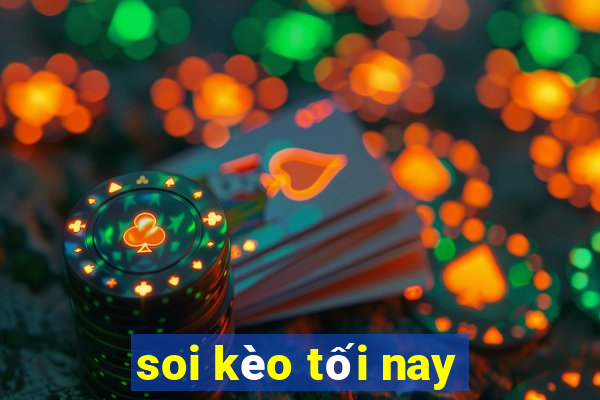 soi kèo tối nay