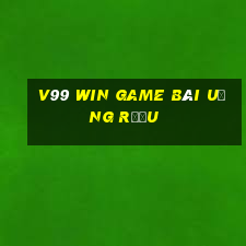 V99 Win Game Bài Uống Rượu