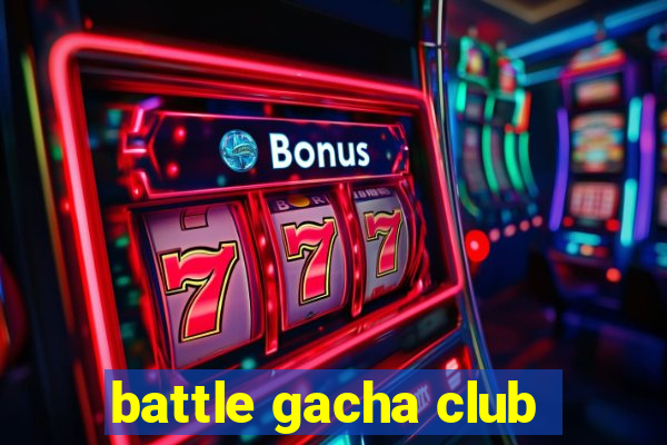 battle gacha club