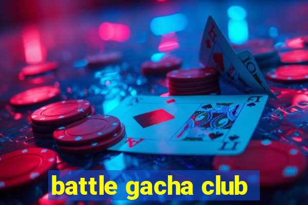 battle gacha club