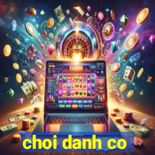 choi danh co