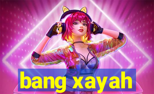 bang xayah