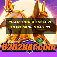 Phân tích Xổ Số điện toán 6x36 ngày 13