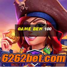 game ben 100