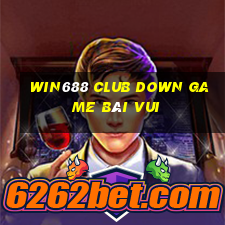 Win688 Club Down Game Bài Vui