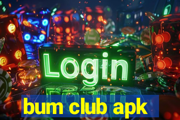 bum club apk