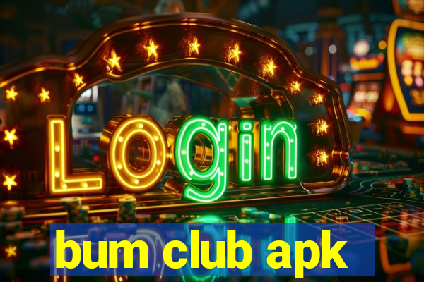 bum club apk