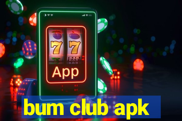 bum club apk