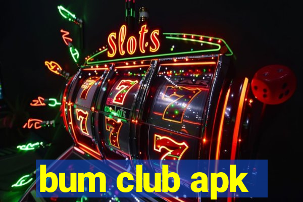 bum club apk