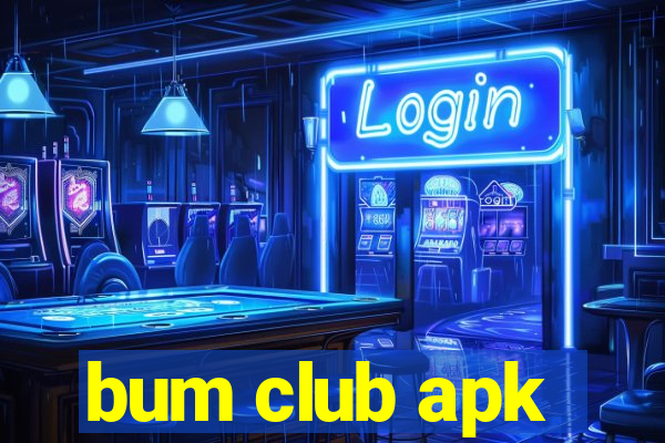 bum club apk