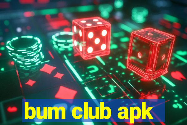 bum club apk