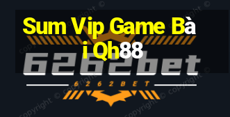 Sum Vip Game Bài Qh88