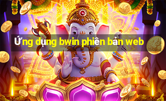 Ứng dụng bwin phiên bản web