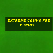 extreme casino free spins