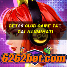 Bet29 Club Game Thẻ Bài Illuminati