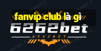 fanvip club là gì